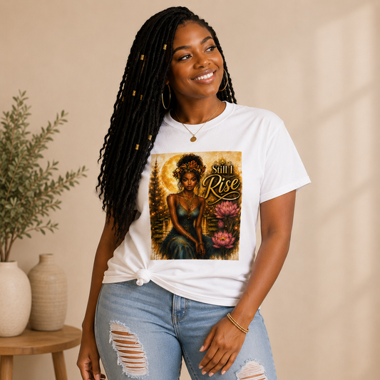 Still I Rise T-Shirt | Inspirational Black Woman Graphic Tee