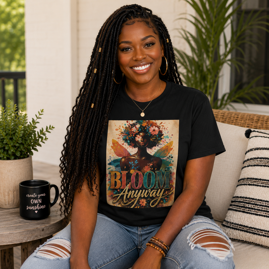 Bloom Anyway T-Shirt; Floral Empowerment Graphic Tee